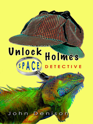 cover image of Unlock Holmes: Space Detective: the Case of the Disappearing Willie